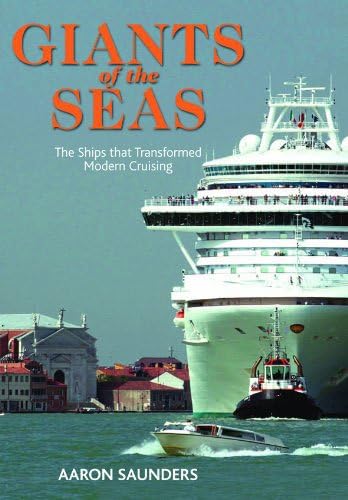 Giants of the Sea: The Ships that TransformedModern Cruising
