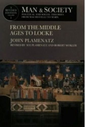 Man and Society : Political and Social Theories from Machiavelli to Marx : From the Middle Ages to Locke
