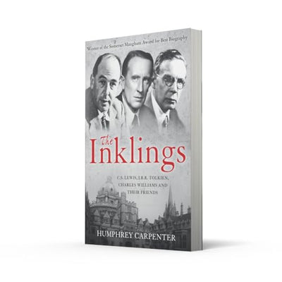 The Inklings: C. S. Lewis, J. R. R. Tolkien, Charles Williams and Their Friends