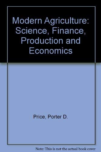 Modern Agriculture: Science, Finance, Production and Economics