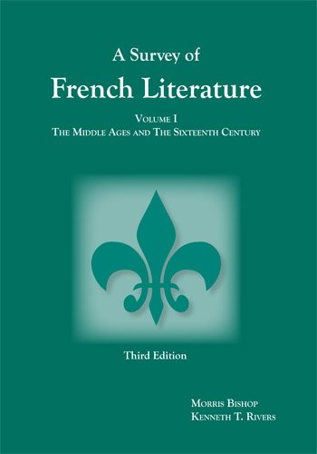 A Survey of French Literature, Vol. 1: The Middle Ages and the 16th Century (Volume 1) (French Edition)