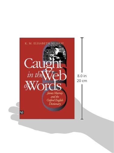 Caught in the Web of Words: James Murray and the Oxford English Dictionary