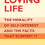 Loving Life: The Morality of Self-Interest and the Facts that Support It
