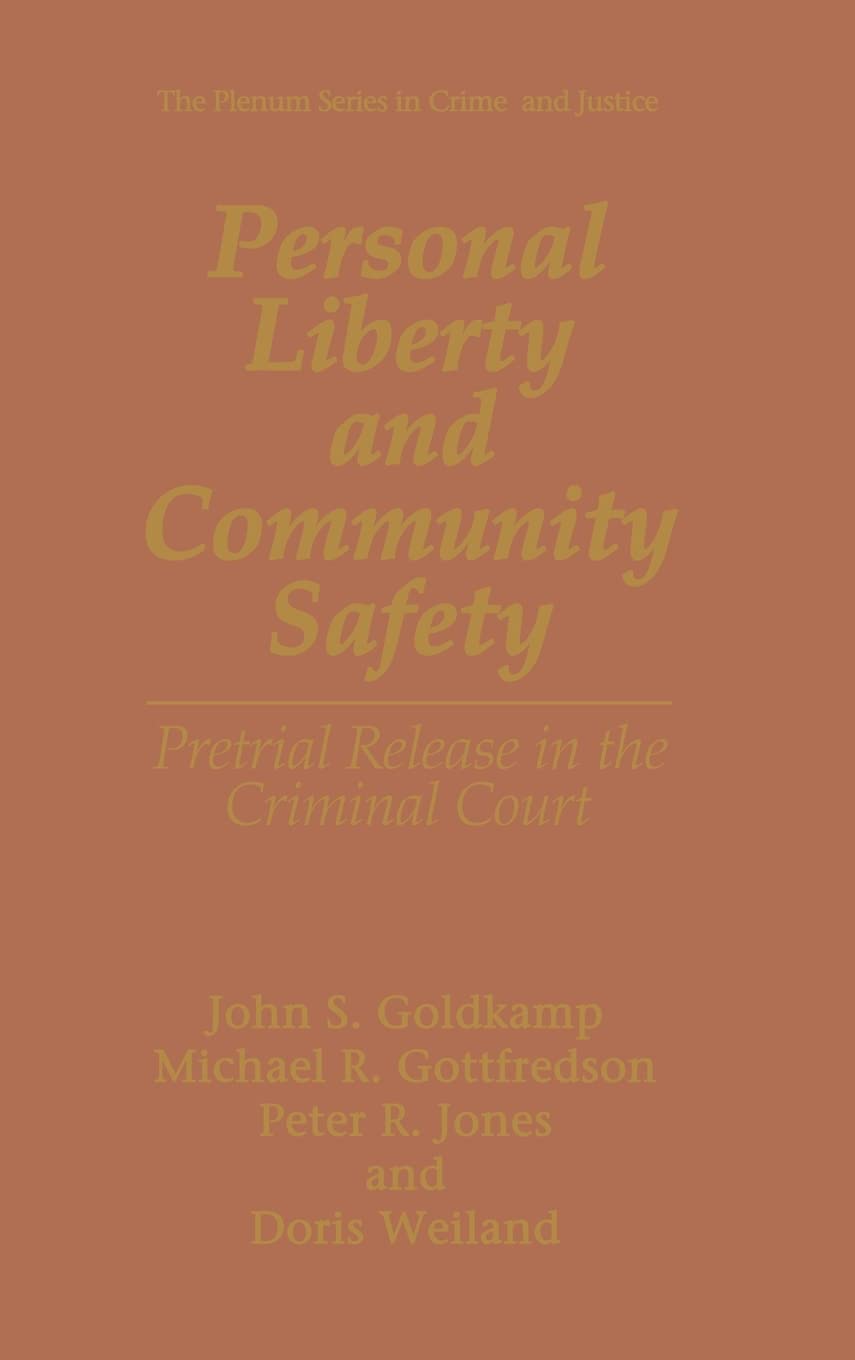 Personal Liberty and Community Safety:: Pretrial Release in the Criminal Court (The Plenum Series in Crime and Justice)
