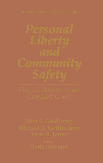 Personal Liberty and Community Safety:: Pretrial Release in the Criminal Court (The Plenum Series in Crime and Justice)