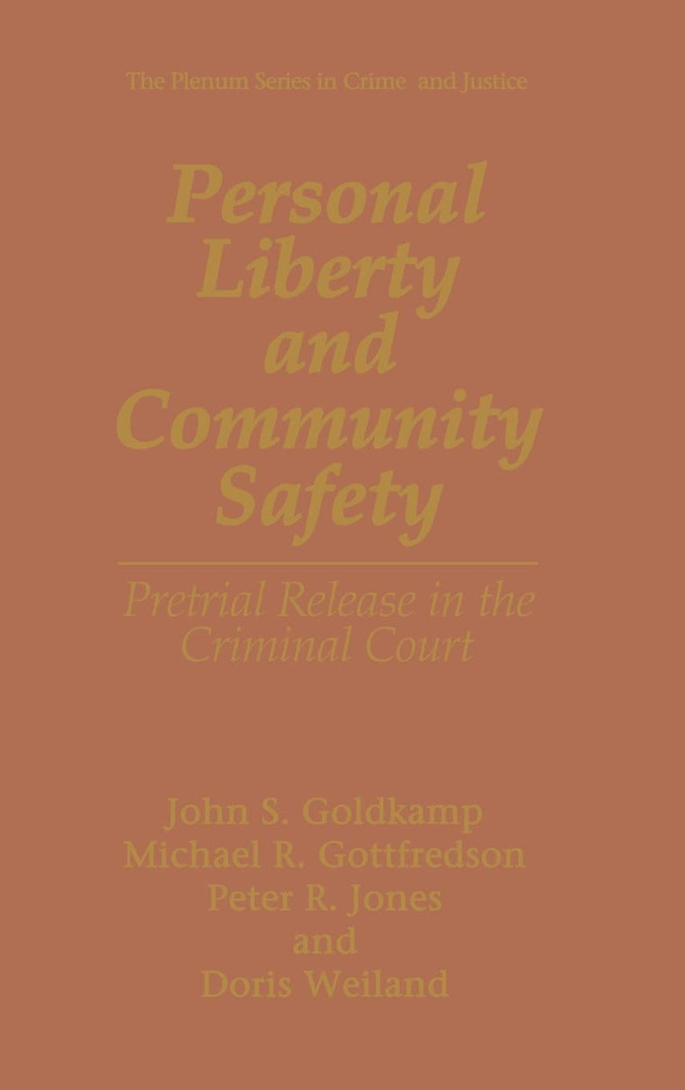 Personal Liberty and Community Safety:: Pretrial Release in the Criminal Court (The Plenum Series in Crime and Justice)
