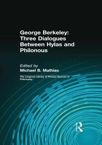 George Berkeley: Three Dialogues Between Hylas and Philonous (Longman Library of Primary Sources in Philosophy)