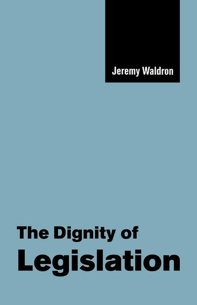 The Dignity of Legislation (The Seeley Lectures, Series Number 2)