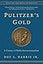 Pulitzer's Gold: A Century of Public Service Journalism