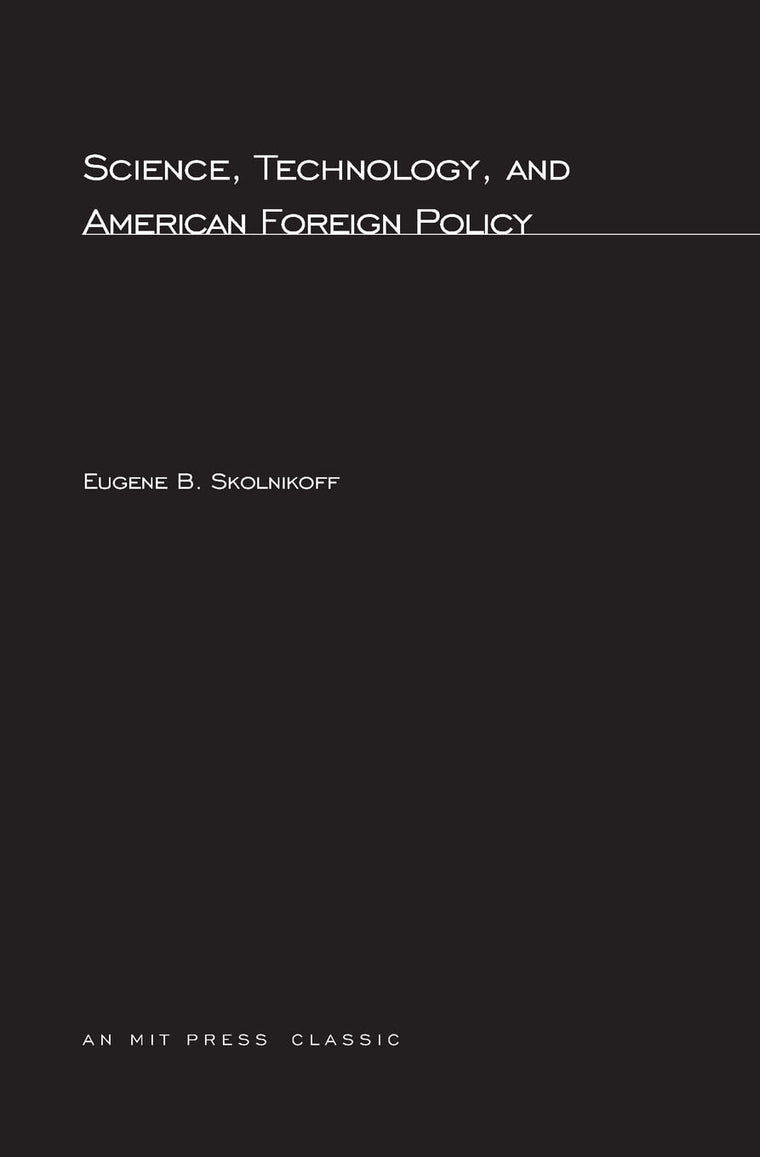 Science, Technology, and American Foreign Policy (Mit Press)