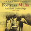 Fortress Malta : An Island Under Siege@@ 1940-1943