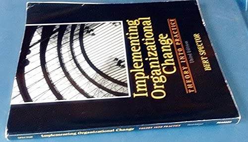 Implementing Organizational Change: Theory Into Practice, 3rd Edition