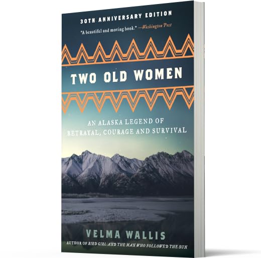 Two Old Women [Anniversary Edition]: An Alaska Legend of Betrayal, Courage and Survival
