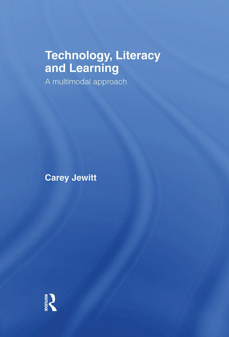 Technology, Literacy and Learning: A Multimodal Appraoch