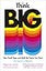 Think Big: Take Small Steps and Build the Future You Want