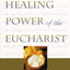 The Healing Power of the Eucharist
