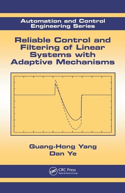 Reliable Control and Filtering of Linear Systems with Adaptive Mechanisms (Automation and Control Engineering)