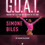G.O.A.T. - Simone Biles: Making the Case for the Greatest of All Time (Volume 3)