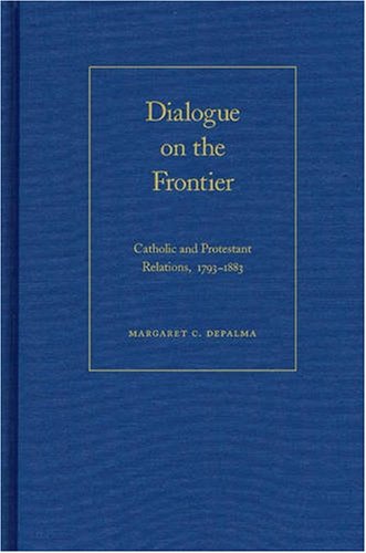 Dialogue on the Frontier: Catholic and Protestant Relationships