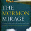 The Mormon Mirage: A Former Member Looks at the Mormon Church Today