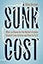 Sunk Cost: Who’s to Blame for the Nation’s Broken Student Loan System and How to Fix It