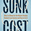 Sunk Cost: Who’s to Blame for the Nation’s Broken Student Loan System and How to Fix It