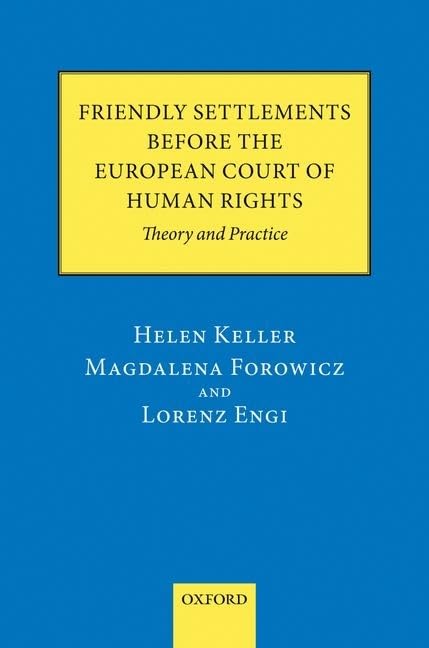 Friendly Settlements before the European Court of Human Rights: Theory and Practice