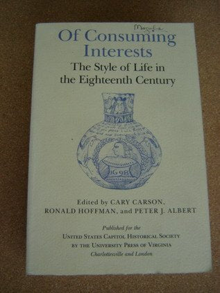 Of Consuming Interests: The Style of Life in the Eighteenth Century (Perspectives on the American Revolution)
