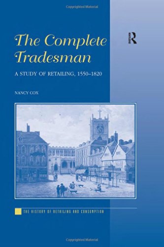 The Complete Tradesman: A Study of Retailing, 1550-1820 (The History of Retailing and Consumption)