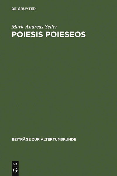 Poiesis poieseos: Alexandrinische Dichtung kata lepton in strukturaler und humanethologischer Deutung. Kall. fr. 254 - 268 C SH, Theokr. 1, 32 - 54, ... zur Altertumskunde, 102) (German Edition)