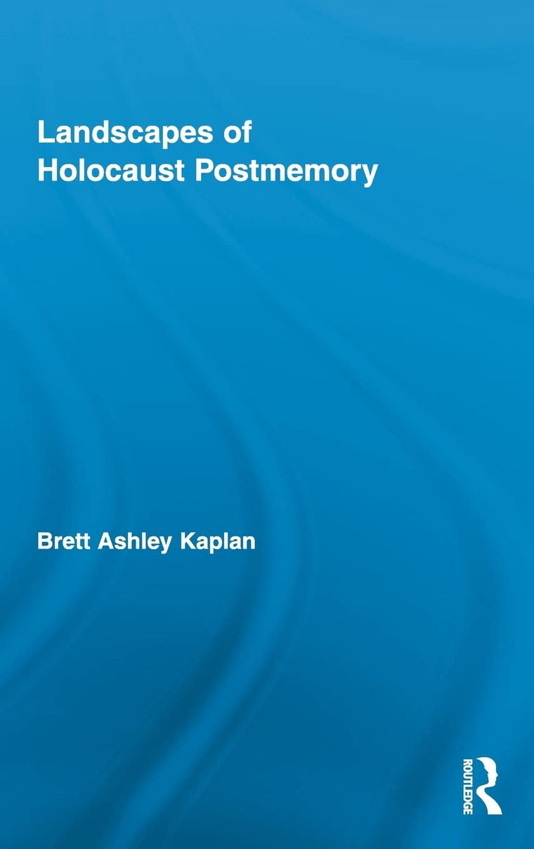 Landscapes of Holocaust Postmemory (Routledge Research in Cultural and Media Studies)
