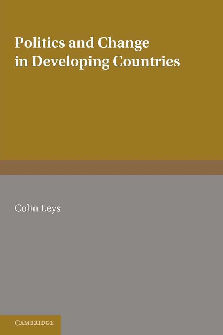 Politics and Change in Developing Countries: Studies in the Theory and Practice of Development