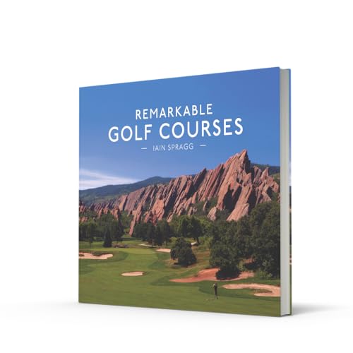 Remarkable Golf Courses: The updated illustrated guide to the worlds most wonderful golf courses