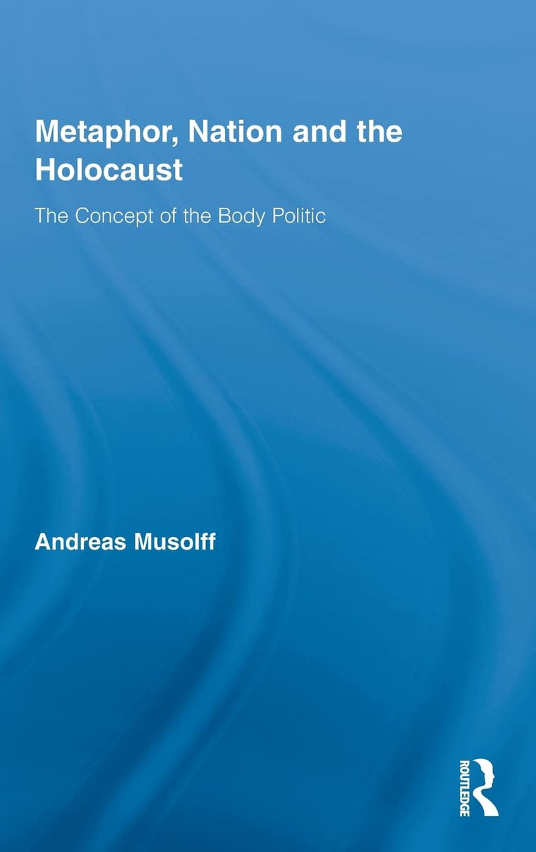 Metaphor, Nation and the Holocaust (Routledge Critical Studies in Discourse)