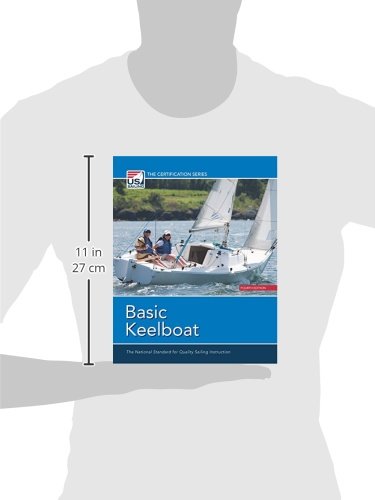 Basic Keelboat: The National Standard for Quality Sailing Instructions (The Certification Series)