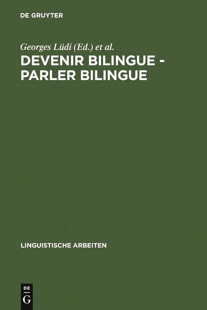 Devenir bilingue - parler bilingue: actes du 2e colloque sur le bilinguisme, Université de Neuchtel, 20-22 septembre 1984 (Linguistische Arbeiten, 169) (French Edition)