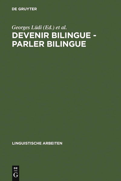 Devenir bilingue - parler bilingue: actes du 2e colloque sur le bilinguisme, Université de Neuchtel, 20-22 septembre 1984 (Linguistische Arbeiten, 169) (French Edition)