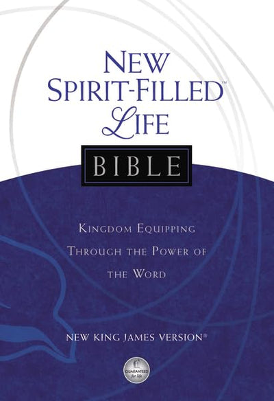 NKJV, New Spirit-Filled Life Bible, Hardcover: Kingdom Equipping Through the Power of the Word