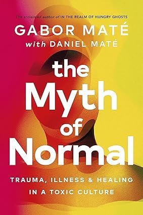 Dr Gabor Maté 5 Books Collection Set (When The Body Says No, Hold On To Your Kids, In The Realm Of Hungry Ghosts, Scattered Minds & [Hardcover] The Myth Of Normal)