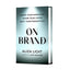 On Brand: Shape Your Narrative. Share Your Vision. Shift Their Perception.