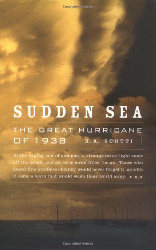 Sudden Sea: The Great Hurricane of 1938 by Scotti, R.A.