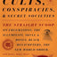 Cults, Conspiracies, and Secret Societies: The Straight Scoop on Freemasons, The Illuminati, Skull and Bones, Black Helicopters, The New World Order, and many, many more