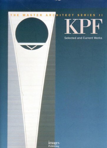 KPF: Selected and Current Works (Kohn Pedersen Fox) - The Master Architect Series II (Vol. 10)
