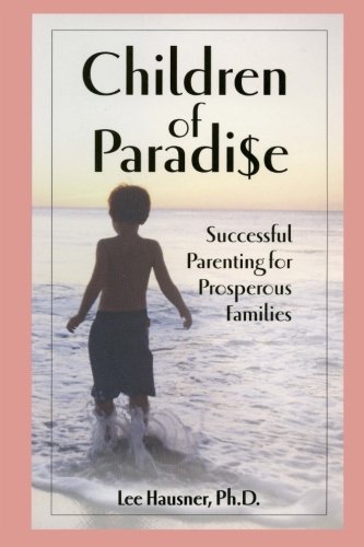 Children of Paradise: Successful Parenting for Prosperous Families
