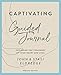 Captivating Guided Journal, Revised Edition: Exploring the Treasures of Your Heart and Soul