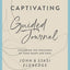 Captivating Guided Journal, Revised Edition: Exploring the Treasures of Your Heart and Soul