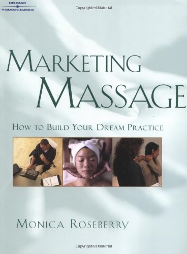 Marketing Massage: How to Build Your Dream Practice