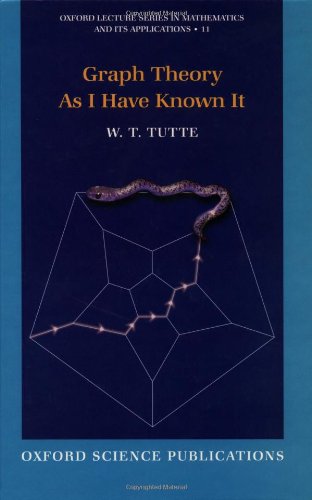 Graph Theory As I Have Known It (Oxford Lecture Series in Mathematics and Its Applications)