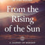 From the Rising of the Sun: A Journey of Worship Around the World