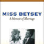 Miss Betsey: A Memoir of Marriage